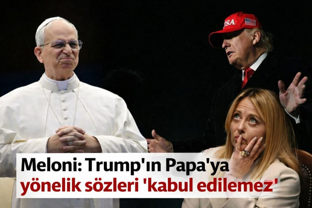 Meloni: Trump’ın Papa’ya yönelik sözleri “kabul edilemez”